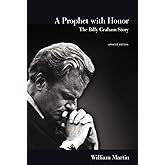 A Prophet with Honor: The Billy Graham Story (Updated Edition)