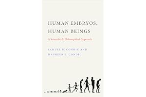Human Embryos, Human Beings: A Scientific and Philosophical Approach