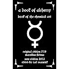 A Book of Alchemy: Book of the Chemical Art