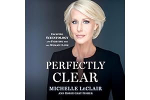Perfectly Clear: Escaping Scientology and Fighting for the Woman I Love
