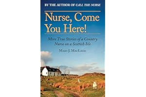 Nurse, Come You Here!: More True Stories of a Country Nurse on a Scottish Isle (The Country Nurse Series, Book Two)