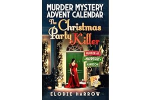 The Christmas Party Killer - Murder at Mayberry Mansion: Murder Mystery Advent Calendar – Interactive Holiday Novel - 24 Daily Puzzles, Riddles, Recipes, Activities and Mind Games (Christmas Gift)