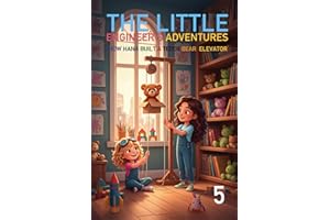 The Little engineer's adventures: How Hana Built a Teddy Bear Elevator