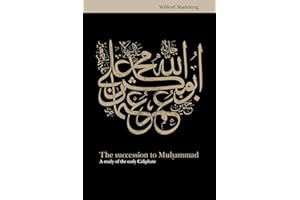 The Succession to Muhammad: A Study of the Early Caliphate