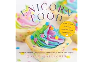 Unicorn Food: Rainbow Treats and Colorful Creations to Enjoy and Admire (Whimsical Treats)