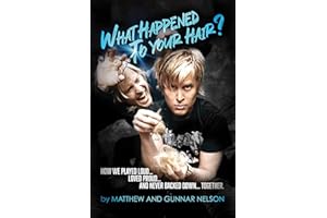 What Happened to Your Hair?: How We Played Loud... Loved Proud... and Never Backed Down... Together