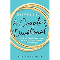 #Staymarried: A Couples Devotional: 30-Minute Weekly Devotions to Grow In Faith And Joy from I Do to Ever After
