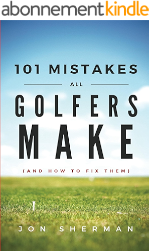 Download 101 Mistakes All Golfers Make (and how to fix them) (English Edition) PDF