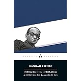 Eichmann in Jerusalem: A Report on the Banality of Evil (Penguin Classics)