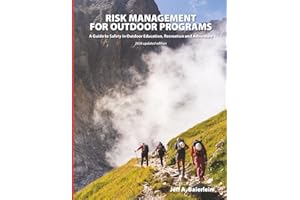 Risk Management for Outdoor Programs: A Guide to Safety in Outdoor Education, Recreation and Adventure