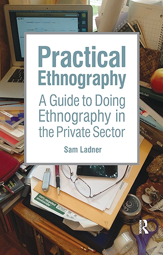 Download Practical Ethnography: A Guide to Doing Ethnography in the Private Sector (English Edition) PDF