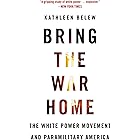 Bring the War Home: The White Power Movement and Paramilitary America