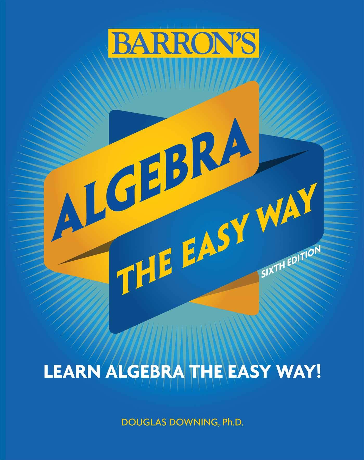 Algebra The Easy Way Barron S Easy Way Downing Ph D Douglas 9781438012131 Amazon Com Books