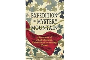 Expedition to Mystery Mountain: Adventures of a Bushwhacking, Knickerbocker-wearing Woman: (A true tale of a 1926-style wilderness adventure)