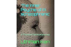 The Inner Psyche of A schizophrenic: A Threefold Spiritual Journey