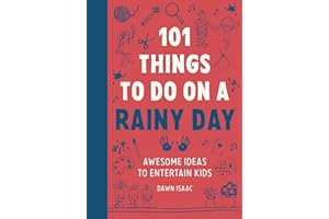 101 Things to do on a Rainy Day: Awesome Ideas to Entertain Kids