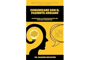 Comunicare con il paziente anziano attraverso la consapevolezza dei disturbi linguistici: La relazione nella cura del soggett