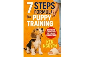 7 Steps Formula for Puppy Training: Simple and Fast Results for a Happy, Obedient Dog