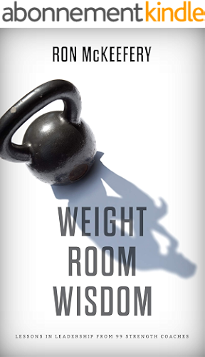 Download Weight Room Wisdom: Lessons In Leadership From 99 Strength Coaches (English Edition) PDF