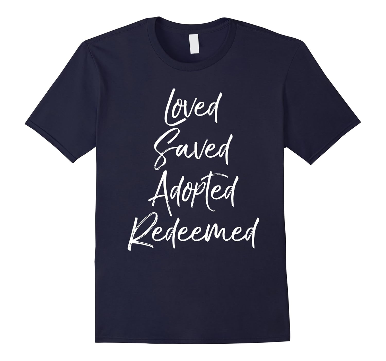 Loved Saved Adopted Redeemed Shirt Cute Christian Tee-ANZ