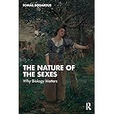 The Nature of the Sexes: Why Biology Matters