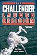 The Challenger Launch Decision: Risky Technology, Culture, and Deviance at NASA, Enlarged Edition