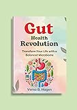 Gut Health Revolution: Transform Your Life with a