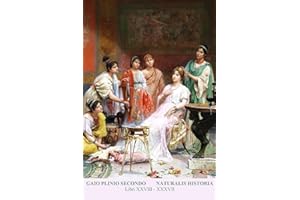 NATURALIS HISTORIA: Plinio il vecchio - Della storia naturale Libri XXVIII – XXXVII volume 4 di 4 (Italian Edition)