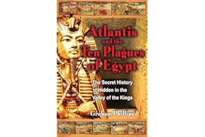 Atlantis and the Ten Plagues of Egypt: The Secret History Hidden in the Valley of the Kings