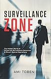 Surveillance Zone: The Hidden World of Corporate Surveillance Detection & Covert Special Operations