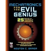 Mechatronics for the Evil Genius: 25 Build-it-Yourself Projects