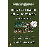 Shakespeare in a Divided America: What His Plays Tell Us About Our Past and Future