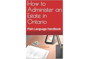 How to Administer an Estate in Ontario: Plain Language Handbook