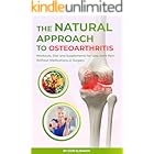 The Natural Approach to Osteoarthritis: Workouts, Diet and Supplements for Less Joint Pain Without Medications or Surgery (Bone and Joint Health)