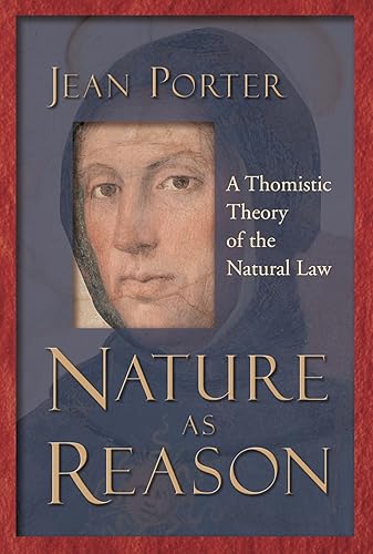 Download Nature As Reason: A Thomistic Theory Of The Natural Law PDF
