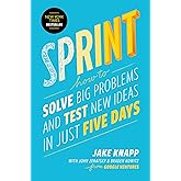 Sprint: How to Solve Big Problems and Test New Ideas in Just Five Days