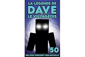 La légende de Dave le villageois 50: Une série Minecraft non officielle (French Edition)