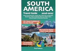 South America Travel Guide: Expert Local Itineraries, Insider Tips & Must-See for Argentina, Brazil, Peru, Chile & Colombia |