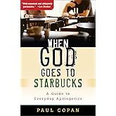 When God Goes to Starbucks: A Guide to Everyday Apologetics