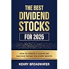 The Best Dividend Stocks for 2025: How to Create a Cashflow Machine Paying You Every Month