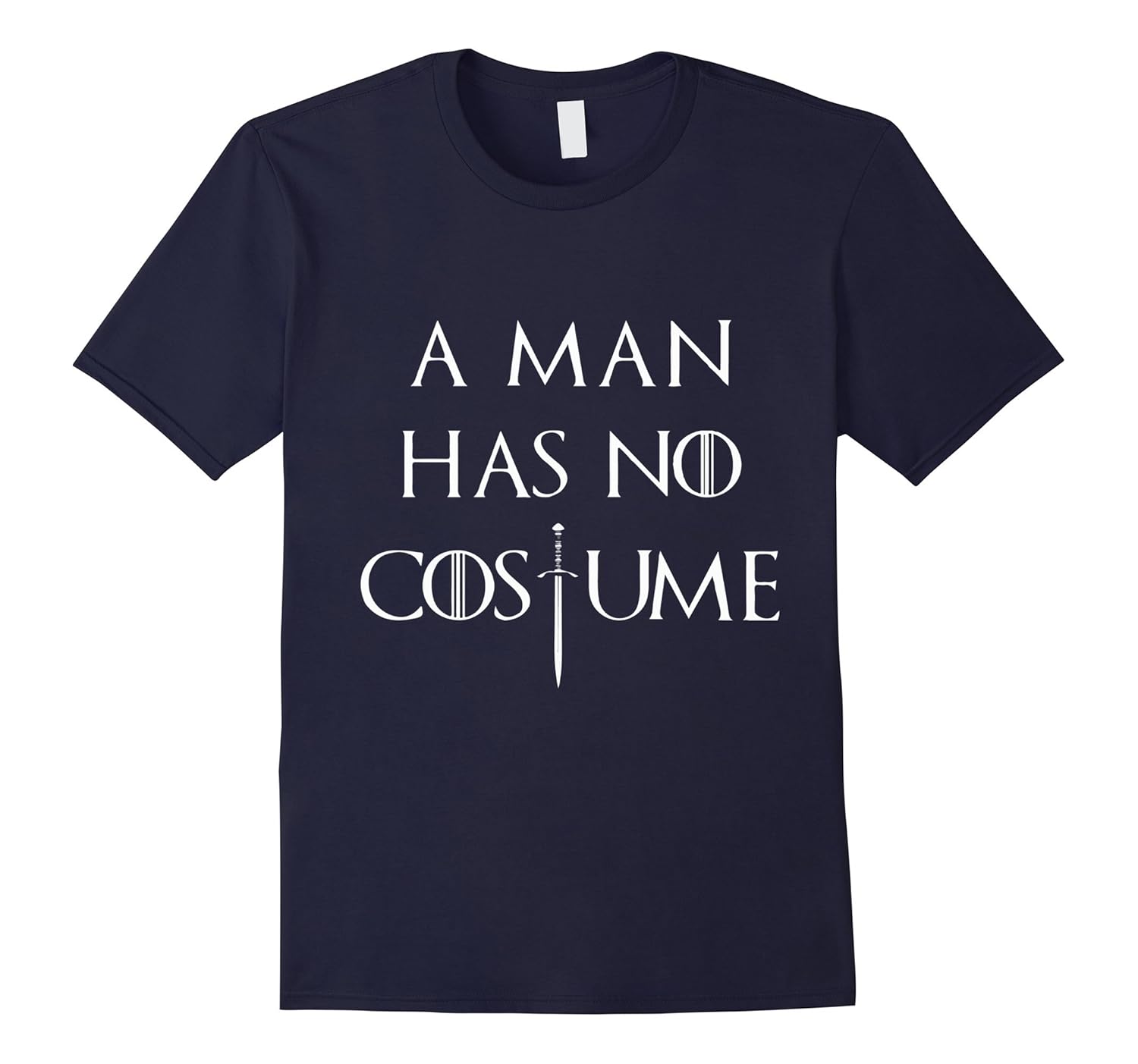 A Man Has No Costume Shirt