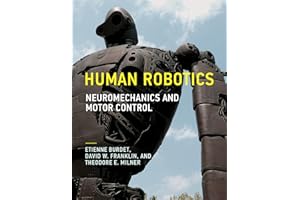 Human Robotics: Neuromechanics and Motor Control (Mit Press)