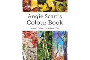 Angie Scarr's Colour Book: Nature's Colours For Polymer Clay