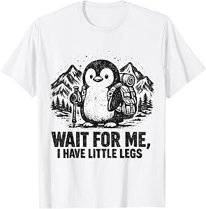 Wait for Me I Have Little Legs Funny Penguin Hiking Meme T-Shirt