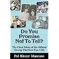 Do You Promise Not To Tell?: The Final Story of the Official George Harrison Fan Club