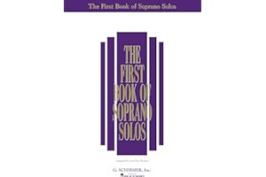 The First Book of Soprano Solos by Various Composers | Classical Vocal Songbook with Piano Accompaniment | Art Songs and Folk