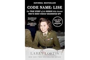 Code Name: Lise: The True Story of the Woman Who Became WWII's Most Highly Decorated Spy
