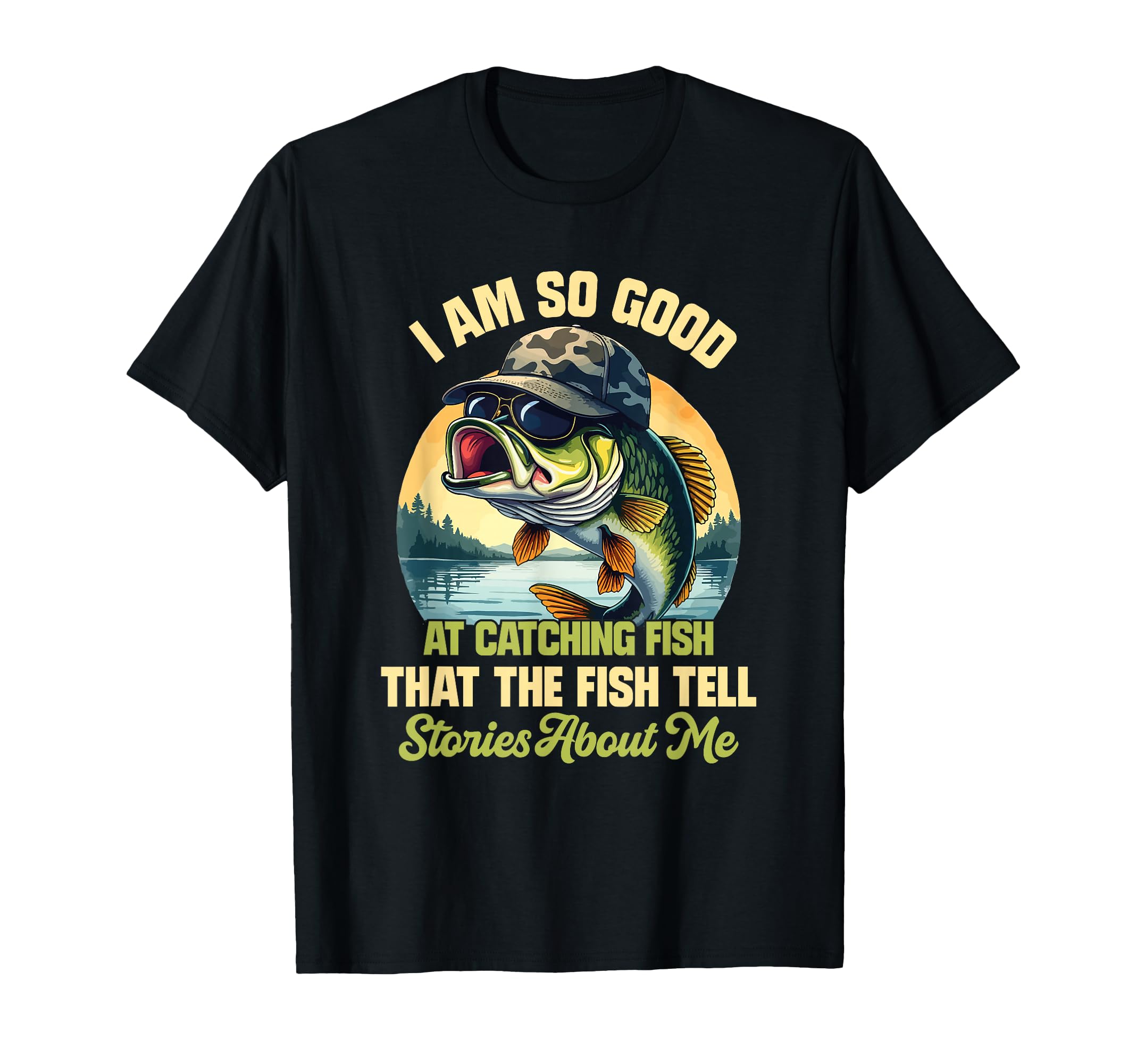 Photo 1 of ****Size 3XL****
I'm So Good at Catching Fish That The Fish Tell Stories T-Shirt