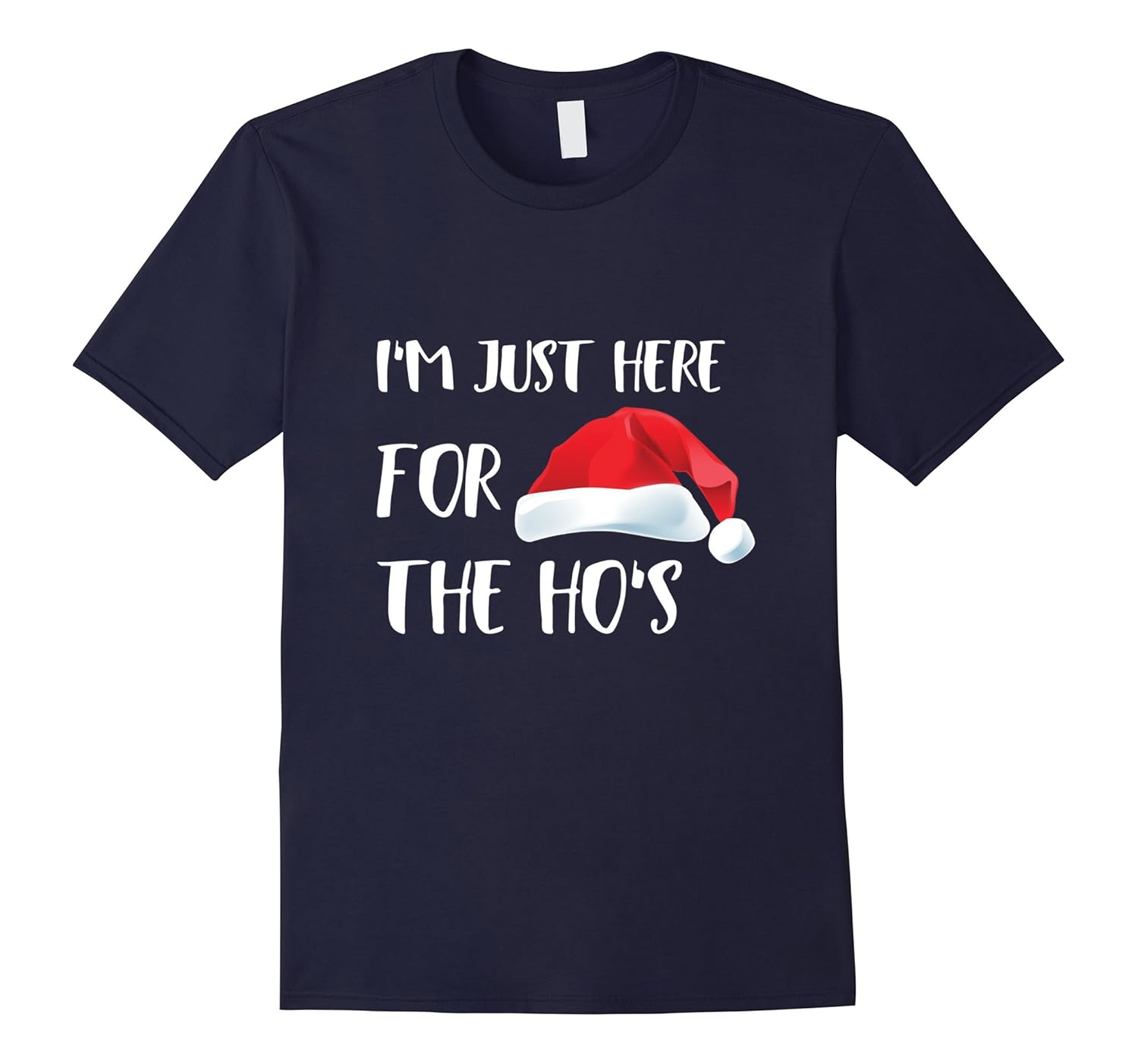 I'm Just Here For The Ho's Christmas T Shirt-ANZ