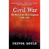 Civil War: The Wars of the Three Kingdoms, 1638-1660. Trevor Royle